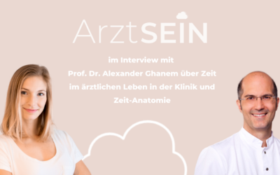 ArztSein Interview mit Prof. Dr. A. Ghanem über Zeit im ärztlichen Leben in der Klinik und Zeit-Anatomie