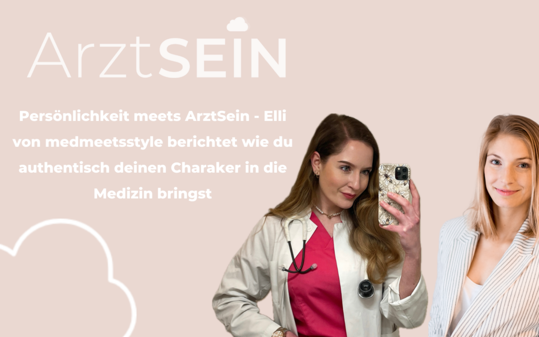 Persönlichkeit meets ArztSein – Elli von medmeetsstyle berichtet du authentisch deinen Charakter in die Medizin bringst