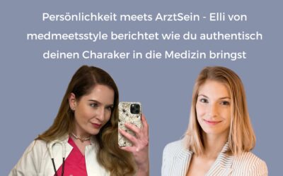 Persönlichkeit meets ArztSein – Elli von medmeetsstyle berichtet du authentisch deinen Charakter in die Medizin bringst
