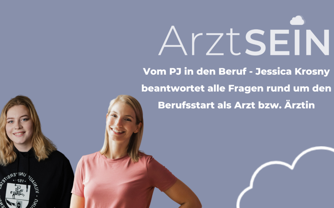 Vom PJ in den Beruf – Jessica  Krosny beantwortet alle Fragen rund um den Berufsstart als Arzt bzw. Ärztin