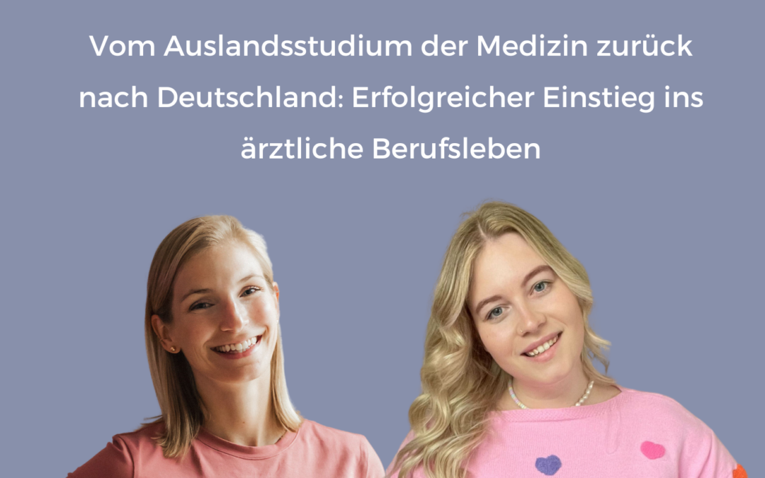Vom Auslandsstudium der Medizin zurück nach Deutschland: Erfolgreicher Einstieg ins ärztliche Berufsleben 